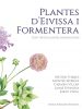 Plantes d'Eivissa i Formentera. Cent tretze plantes significatives